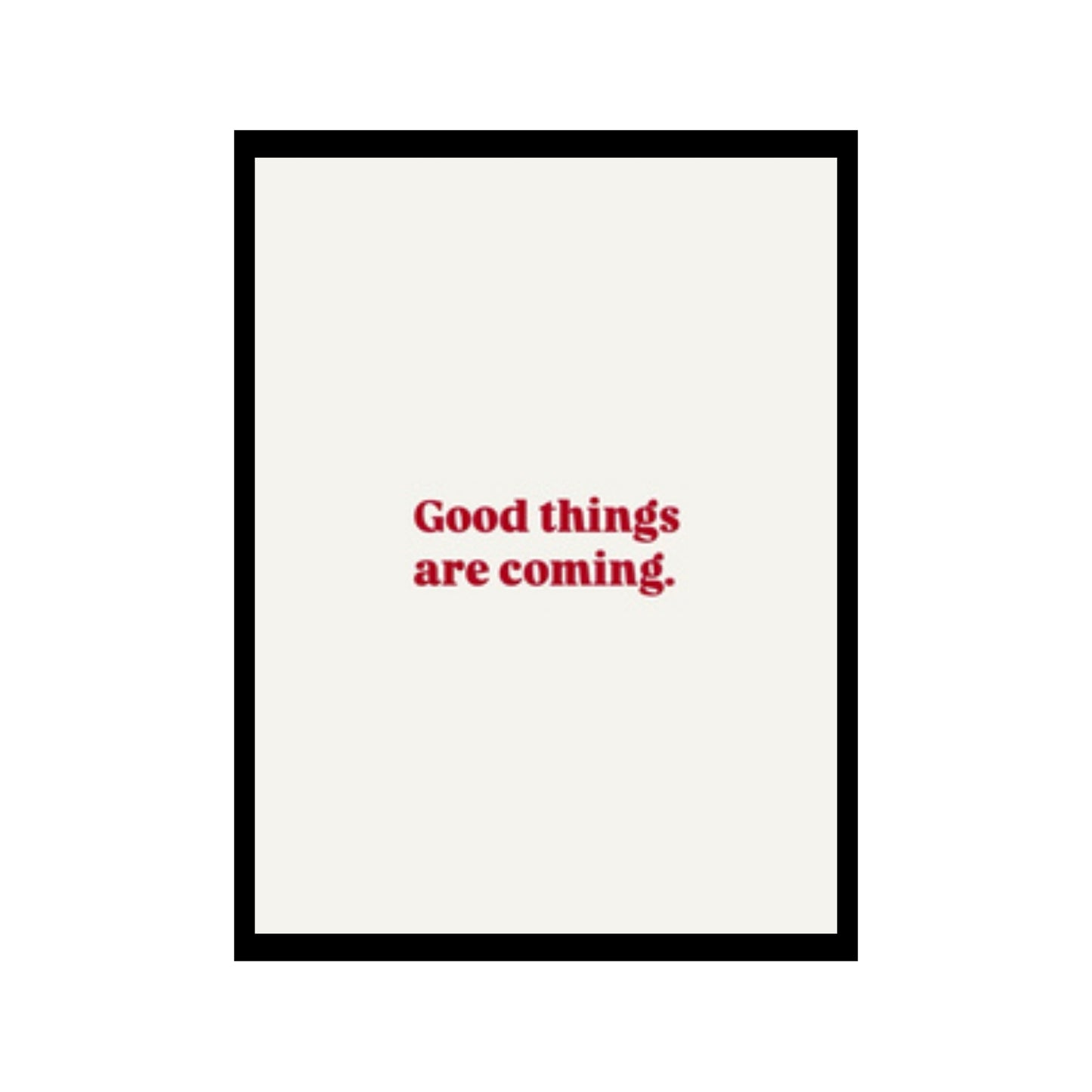 good things are coming