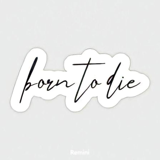 Born to die