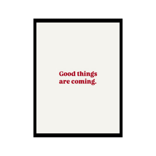 good things are coming